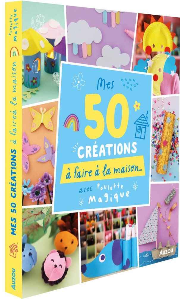 Mes 50 créations à faire à la maison  Poulette Magique