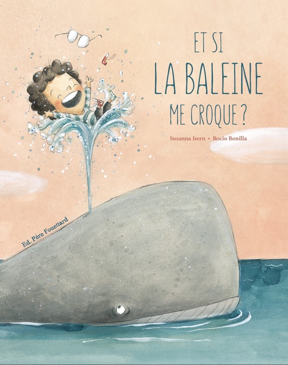 Livre - Et si la baleine me croque? - Éditions Père Fouettard Livre Éditions Père Fouettard 
