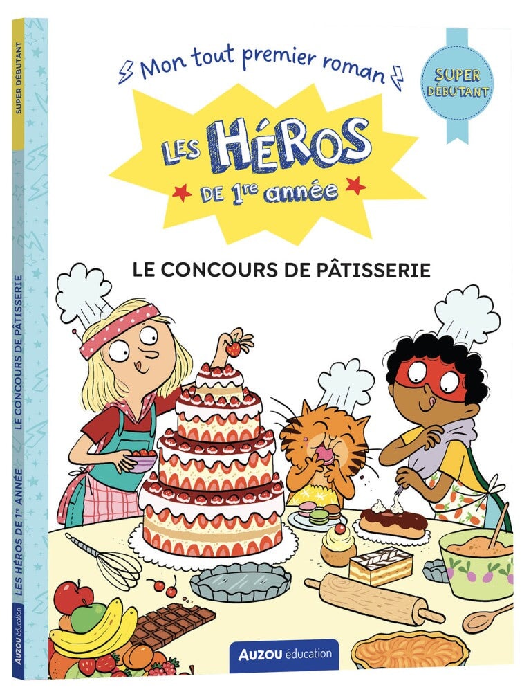 Mon tout premier roman Les héros de 1ere année. Le concours de patisserie Auzou Mlle et Coco