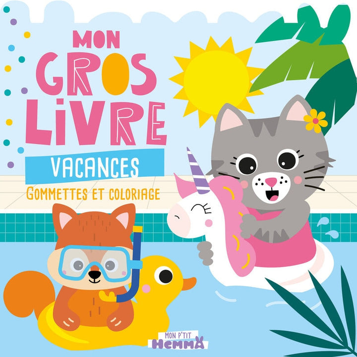 Gommettes et coloriage - Mon gros livre: Vacances - Hemma Jouet/jeux Hemma 