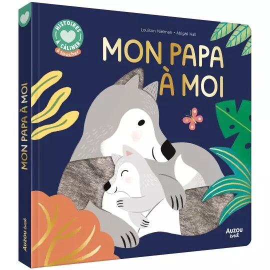 Livre Auzou, collection histoire à câliner, mon papa à moi