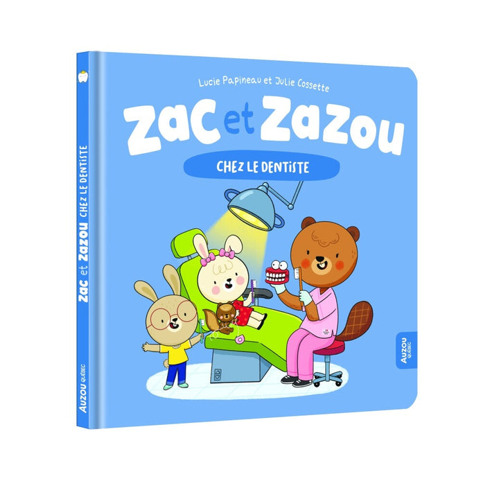 Livre de Auzou Québec, Zac et Zazou chez le dentiste. Inclus infos rassurantes et amusantes
