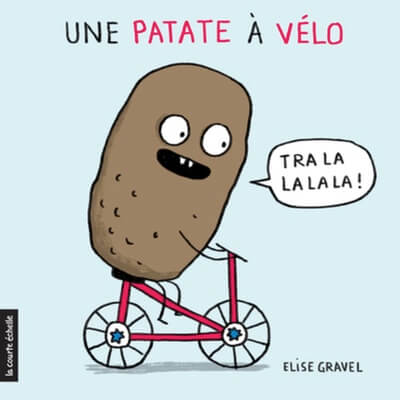 Livre Élise Gravel - Une patate à vélo - La Courte Échelle Livre La Courte Échelle 