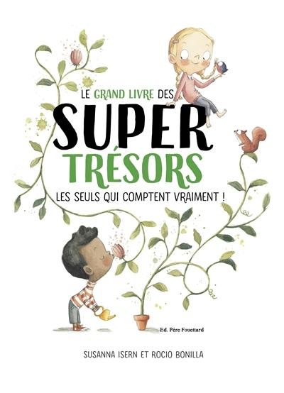 Livre - Le grand livre des super trésors : les seuls qui comptent vraiment - Éditions Père Fouettard par Éditions Père Fouettard vendu par MlleetCoco.com