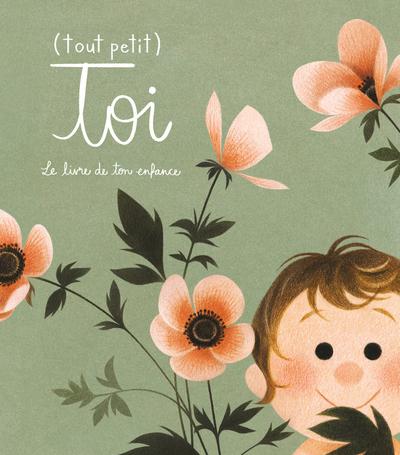 Livre - Tout petit toi, le livre de ton enfance - La Courte Échelle par La Courte Échelle vendu par MlleetCoco.com