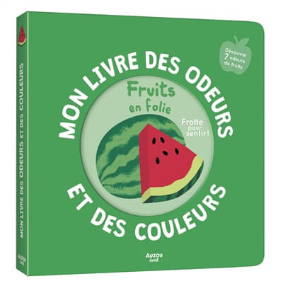 Auzou mon livre des odeurs et des couleurs fruits en folie