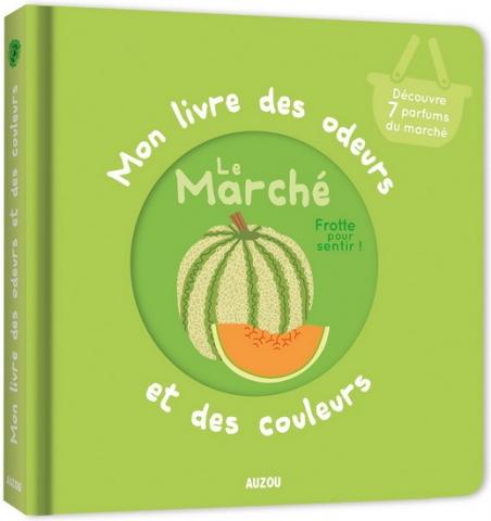 Livre - Mon livre des odeurs et des couleurs : Le marché - Auzou éditions par Auzou éditions vendu par MlleetCoco.com